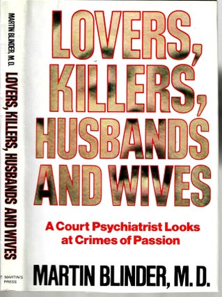 Item #15006 Lovers, Killers, Husbands and Wives: A Court Psychiatrist Looks at Crimes of Passion....