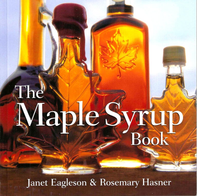 Item #15017 The Maple Syrup Book. Janet Eagleson, Rosemary Hasner.