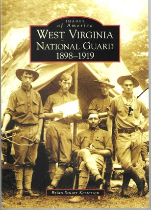 Item #15040 West Virginia National Guard 1898-1919 (Images of America). Brian Stuart Kesterson