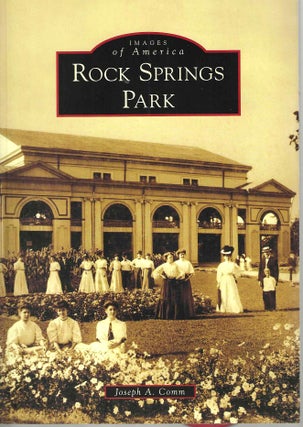 Item #15042 Rock Springs Park (Images of America). Joseph A. Comm