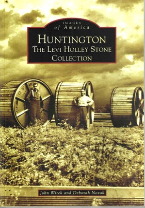Item #15047 Huntington: The Levi Holley Stone Collection (Images of America). John Witek, Deborah...