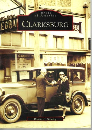 Item #15049 Clarksburg (Images of America). Robert F. Stealey