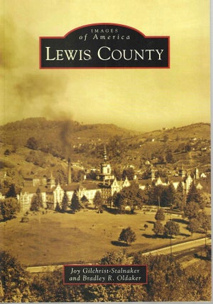 Item #15052 Lewis County (Images of America). Joy Gilchrist-Stalnaker, Bradley R. Oldaker