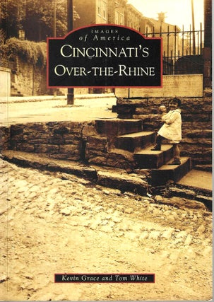 Item #15055 Cincinnati's Over-The-Rhine (Images of America). Kevin Grace, Tom White