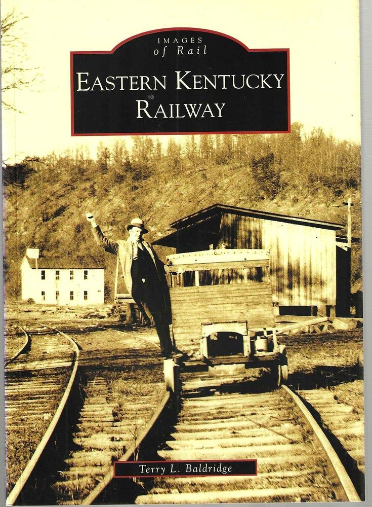 Item #15058 Eastern Kentucky Railway (Images of Rail). Terry L. Baldridge.