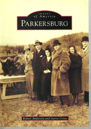 Item #15059 Parkersburg (Images of America). Robert Anderson, Aaron Crites
