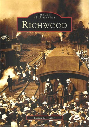 Item #15065 Richwood (Images of America). Luther D. Baker