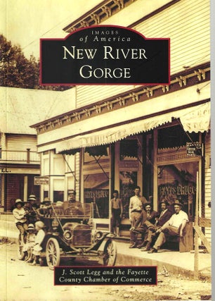 Item #15066 New River Gorge (Images of America). J. Scott Legg, the Fayette County Chamber of...