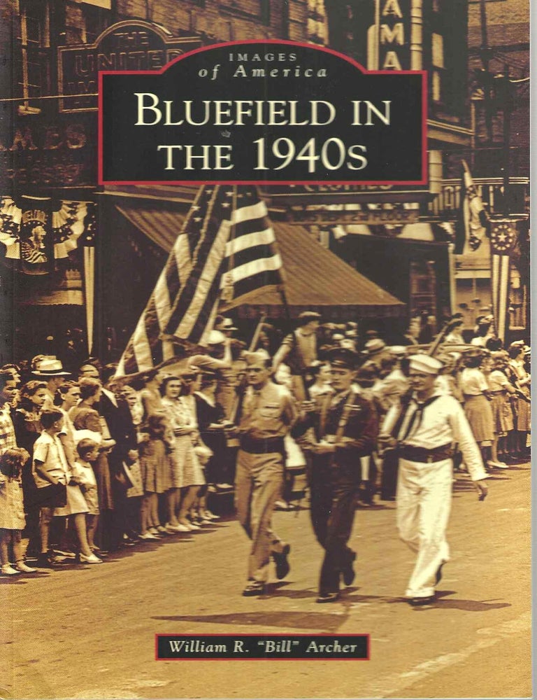 Item #15071 Bluefield in the 1940s (Images of America). William R. "Bill" Archer.