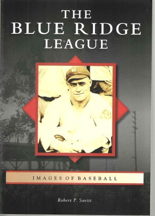 Item #15086 The Blue Ridge League (Images of Baseball). Robert P. Savitt