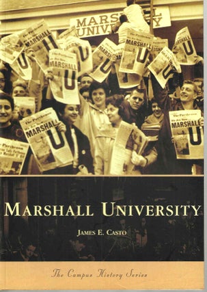 Item #15095 Marshall University (The College History Series). James E. Casto