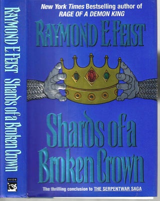 Item #15125 Shards of a Broken Crown (Serpentwar Sage Volume IV). Raymond E. Feist