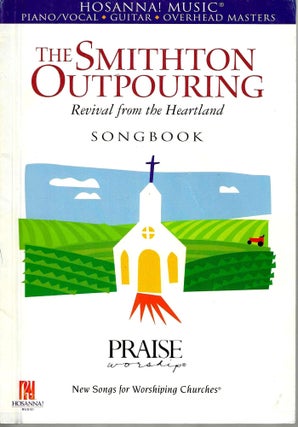 Item #15160 The Smithton Outpouring: Revival from the Heartland Songbook. Hosanna Music