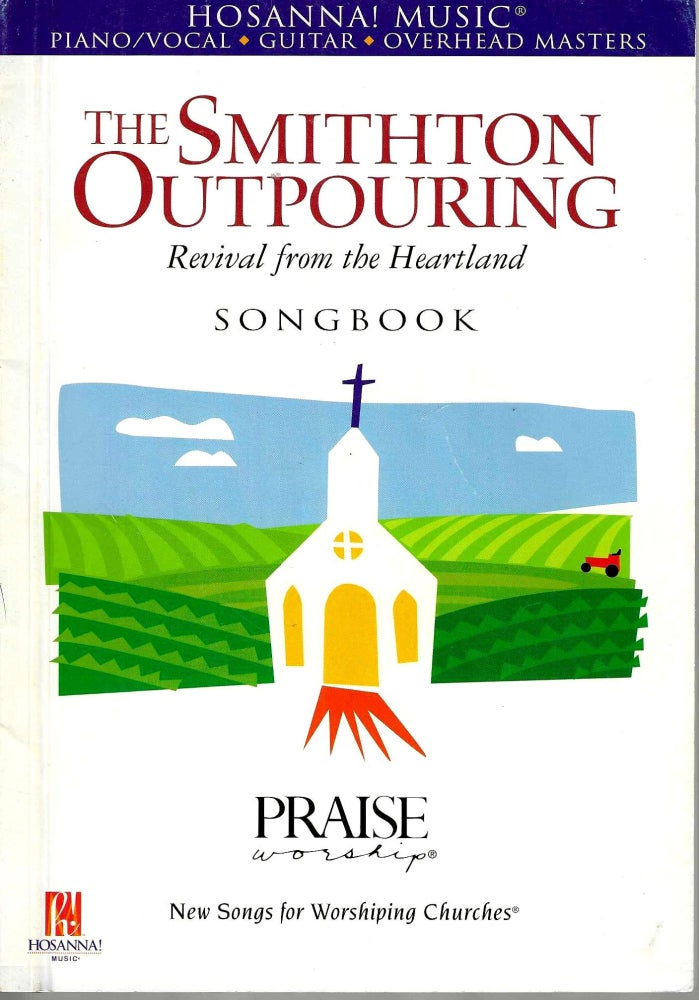 Item #15160 The Smithton Outpouring: Revival from the Heartland Songbook. Hosanna Music.