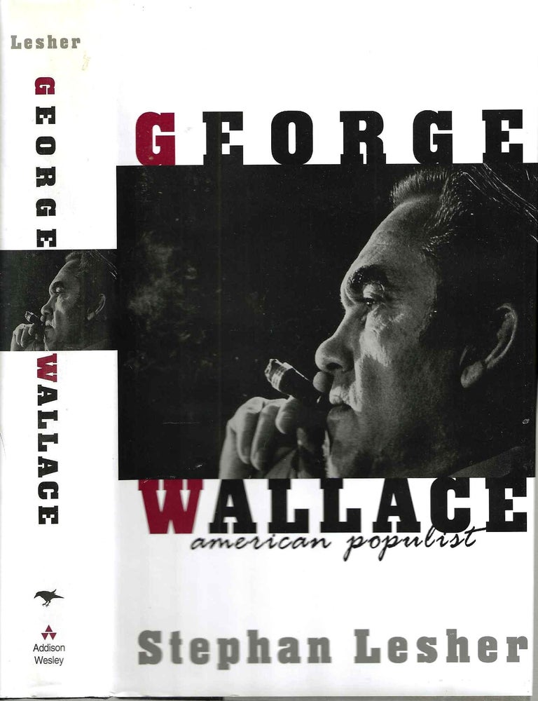 Item #15174 George Wallace: American Populist. Stephan Lesher.