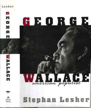 Item #15174 George Wallace: American Populist. Stephan Lesher