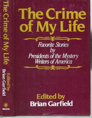 Item #15175 The Crime of My Life: Favorite Stories by Presidents of the Mystery Writers of...