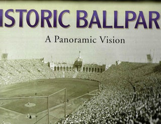 Item #15187 Historic Ballparks: A Panoramic Vision. John Pastier