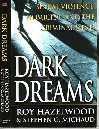 Item #15241 Dark Dreams: Sexual Violence, Homicide, and the Criminal Mind. Roy Hazelwood, Stephen...