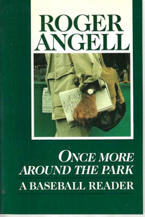 Item #15248 Once More Around the Park: A Baseball Reader. Roger Angell