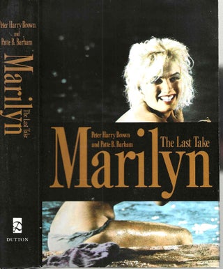 Item #15300 Marilyn: The Last Take. Peter Harry Brown, Patte B. Barham