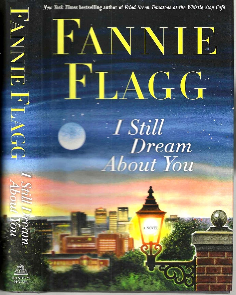 Item #15315 I Still Dream About You. Fannie Flagg.