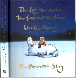 Item #15379 The Boy, the Mole, the Fox and the Horse: The Animated Story. Charlie Mackesy