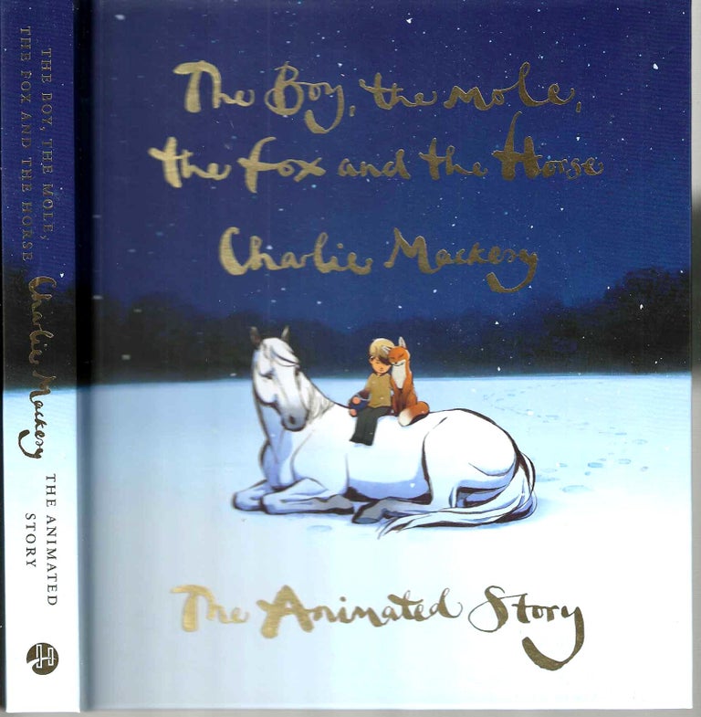 Item #15379 The Boy, the Mole, the Fox and the Horse: The Animated Story. Charlie Mackesy.