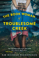 Item #15440 The Book Woman of Troublesome Creek (Troublesome Creek #1). Kim Michele Richardson.
