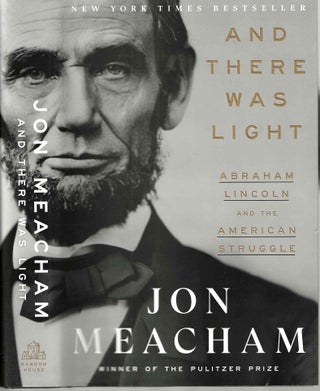Item #15479 And There Was Light: Abraham Lincoln and the American Struggle. Jon Meacham
