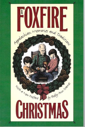 Item #15560 Foxfire Christmas: Appalachian Memories and Traditions. Eliot Wigginton