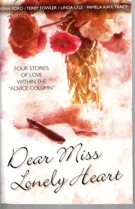 Item #15565 Dear Miss Lonely Heart: Four stories of love within the "Advice Column" Ford, Fowler,...