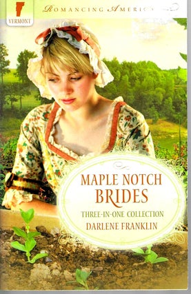 Item #15568 Maple Notch Brides: Three-In-One Collection (Maple Notch #1-3). Darlene Franklin