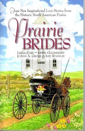 Item #15569 Prairie Brides: Four New Inspirational Love Stories from the Historic North American...