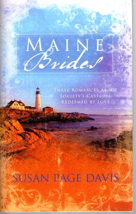 Item #15572 Maine Brides: Three romances About Society's Castoffs Redeemed by Love (Maine...