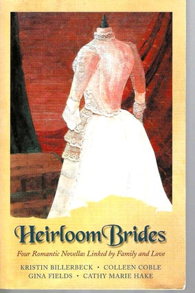 Item #15575 Heirloom Brides: Four Romantic Novellas Linked by Family and Love. Billerbeck, Coble,...