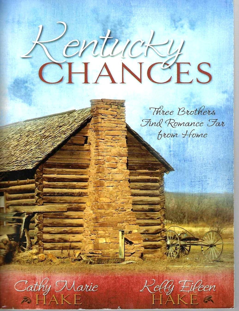 Item #15577 Kentucky Chances: Three Brothers Find Romance Far From Home. Hake.