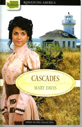 Item #15591 Cascades: Love Is Found Where Least Expected (Romancing America Series). Mary Davis