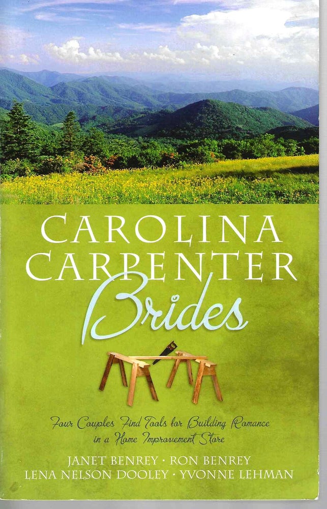 Item #15597 Carolina Carpenter Brides: Caught Red Handed / Can You Help Me? / Once Upon a Shopping Cart / How to Refurbish an Old Romance. Benrey, Dooley, Lehman.