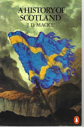 Item #15609 A History of Scotland. J. D. Mackie