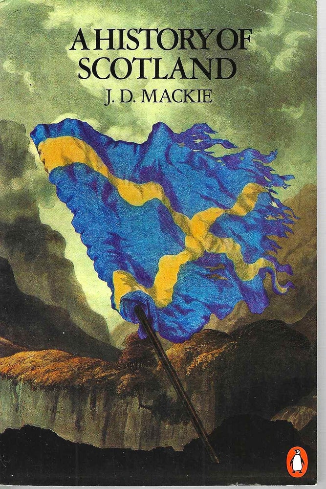 Item #15609 A History of Scotland. J. D. Mackie.
