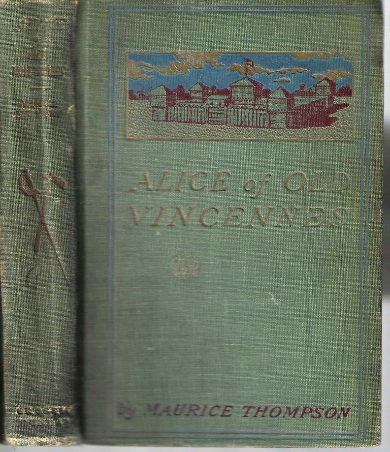 Item #15611 Alice of Old Vincennes. Maurice Thompson.