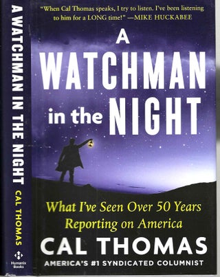 Item #15699 A Watchman in the Night: What I've Seen Over 50 Years Reporting on America. Cal Thomas