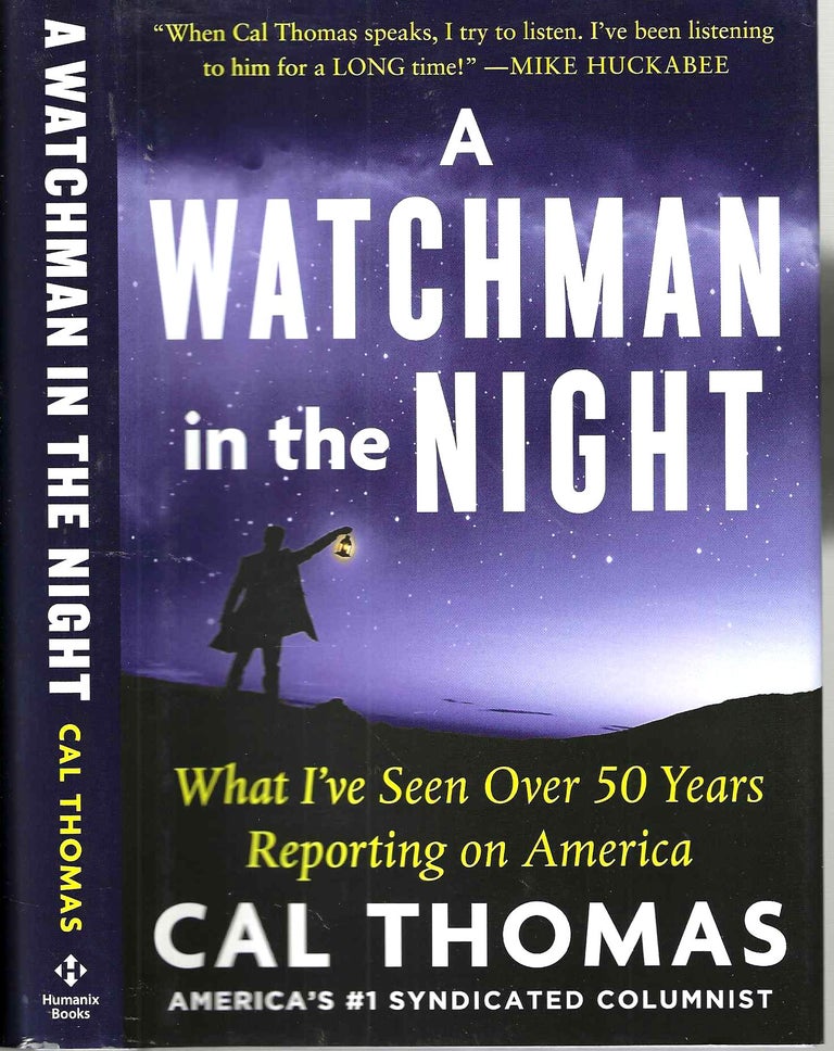 Item #15699 A Watchman in the Night: What I've Seen Over 50 Years Reporting on America. Cal Thomas.