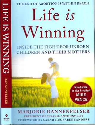 Item #15702 Life is Winning: Inside the Fight for Unborn Children and Their Mothers. Marjorie...