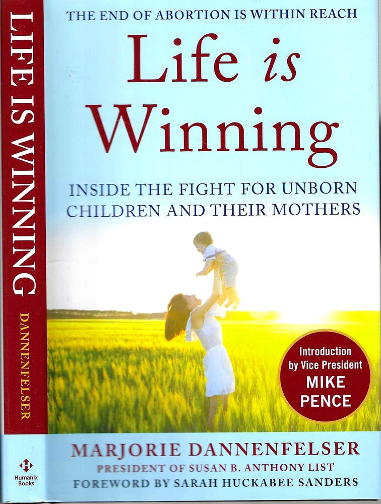 Item #15702 Life is Winning: Inside the Fight for Unborn Children and Their Mothers. Marjorie Dannenfelser.