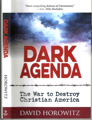 Item #15703 Dark Agenda: The War to Destroy Christian America. David Horowitz
