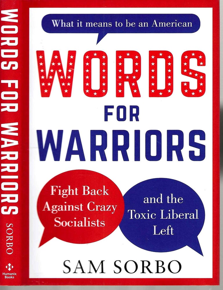 Item #15704 Words for Warriors: Fight Back Against Crazy Socialists and the Toxic Liberal Left. Sam Sorbo.