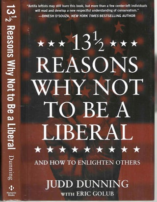 Item #15716 13 1/2 Reasons Why Not to be a Liberal: And How to Enlighten Others. Judd Dunning,...