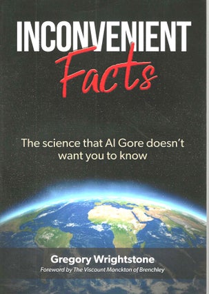 Item #15719 Inconveniet Facts: The Science that Al Gore Doesn't Want You to Know. Gregory...